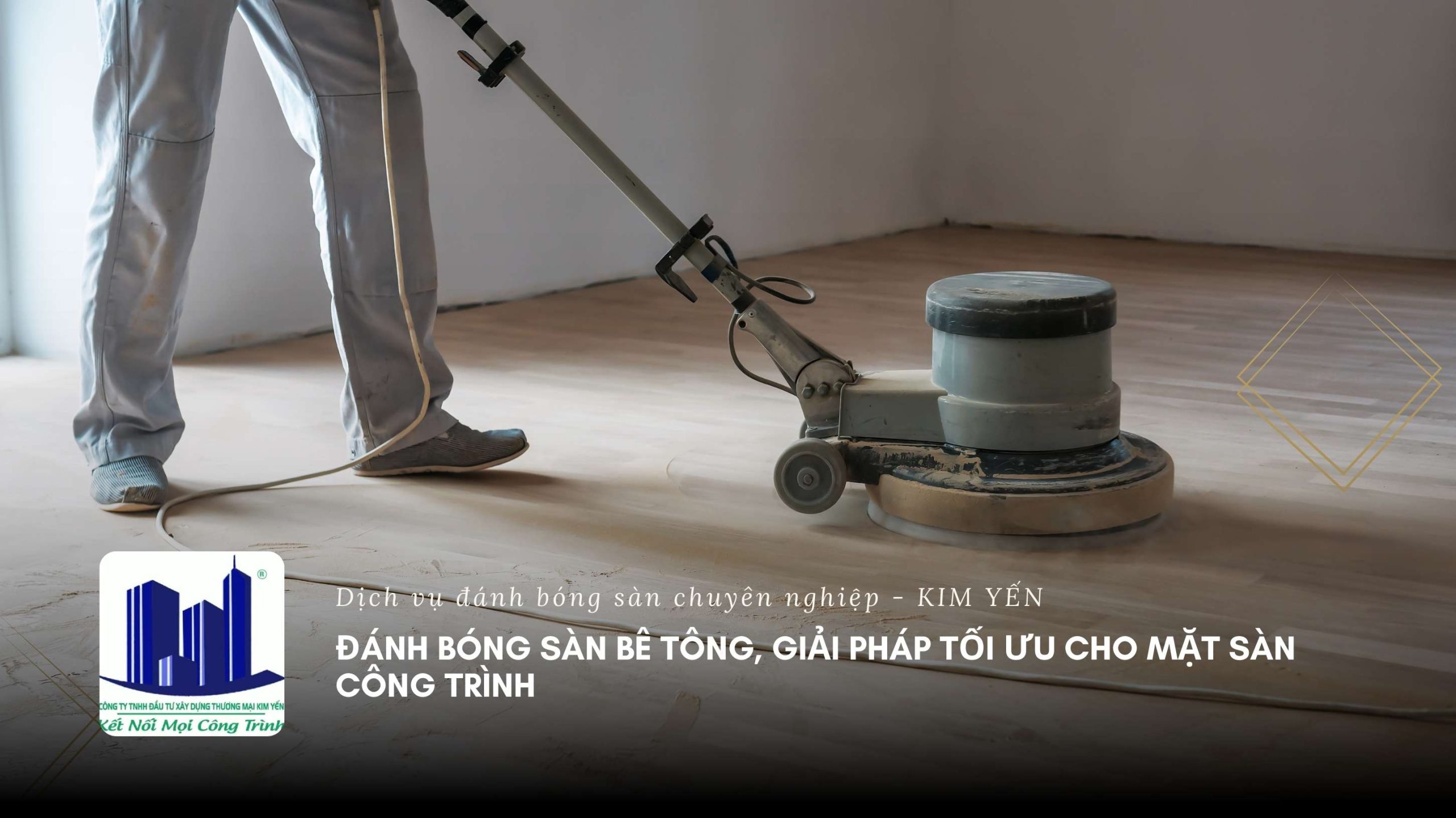 Đánh bóng sàn bê tông, giải pháp tối ưu cho mặt sàn công trình Đánh bóng sàn bê tông, giải pháp tối ưu cho mặt sàn công trình