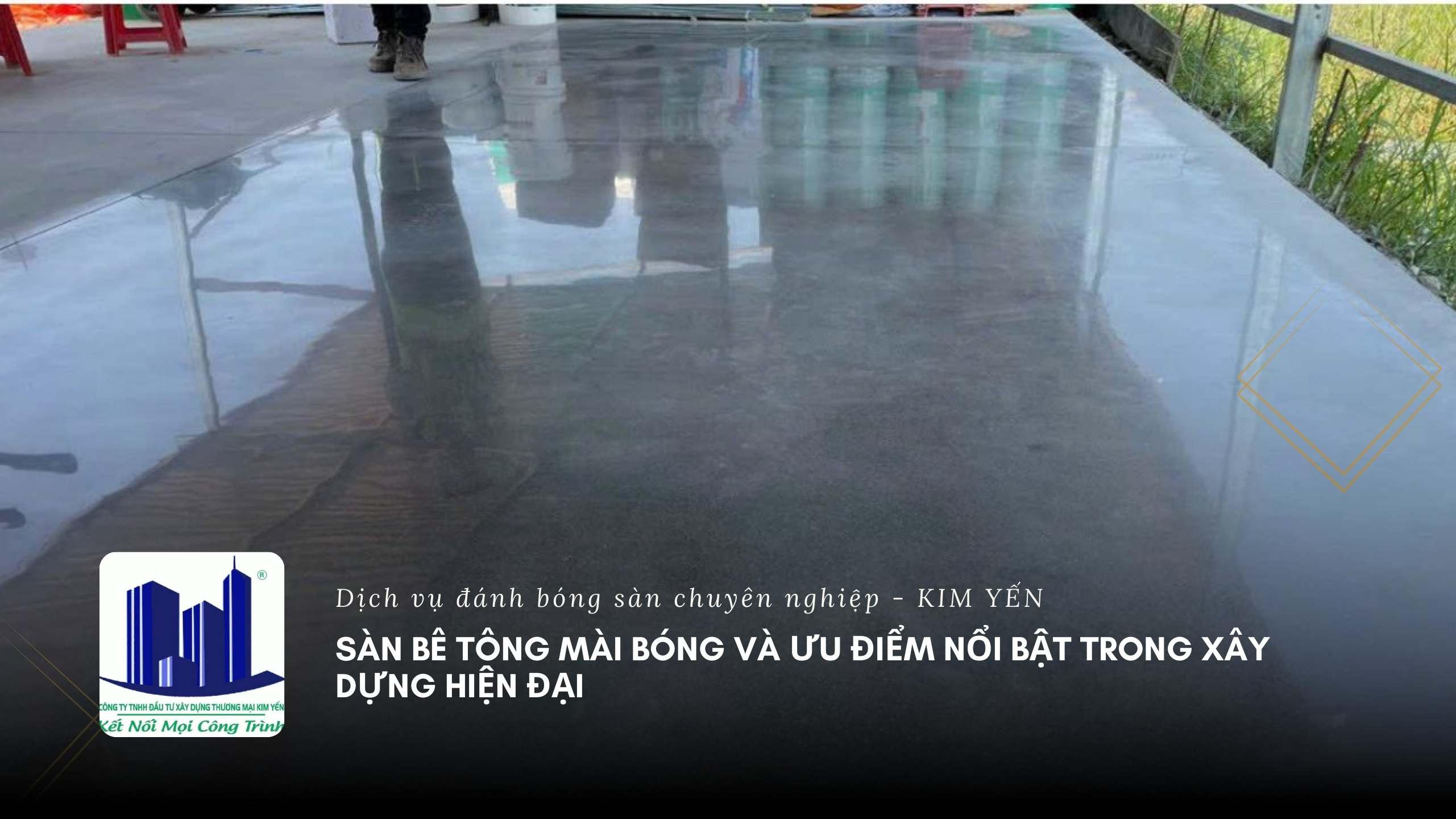 Sàn bê tông mài bóng và ưu điểm nổi bật trong xây dựng hiện đại