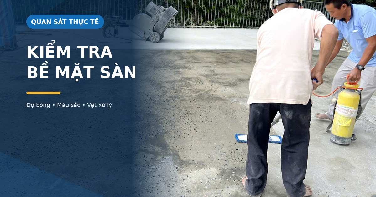 Kiểm tra khu vực xử lý bề mặt sàn bê tông đánh giá sàn sau đánh bóng tại khu vực xử lý bề mặt