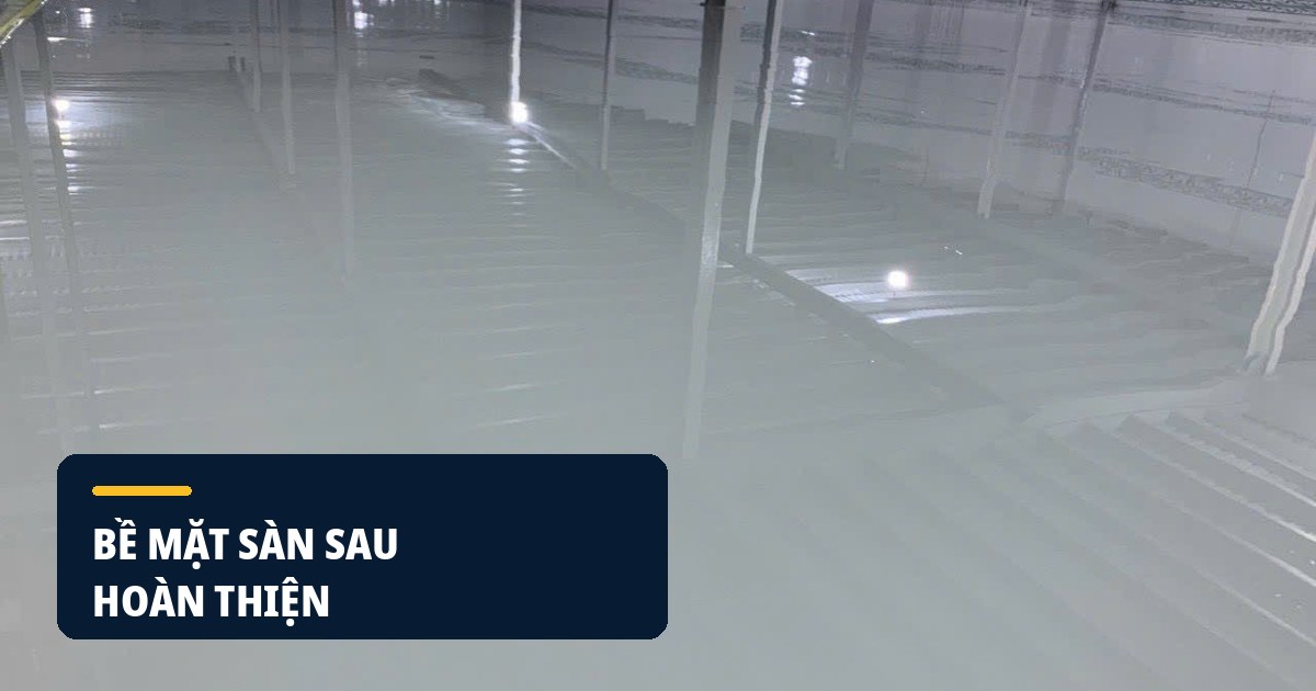 Bề mặt sàn kho sau khi hoàn thiện Bề mặt sàn kho sau khi hoàn thiện