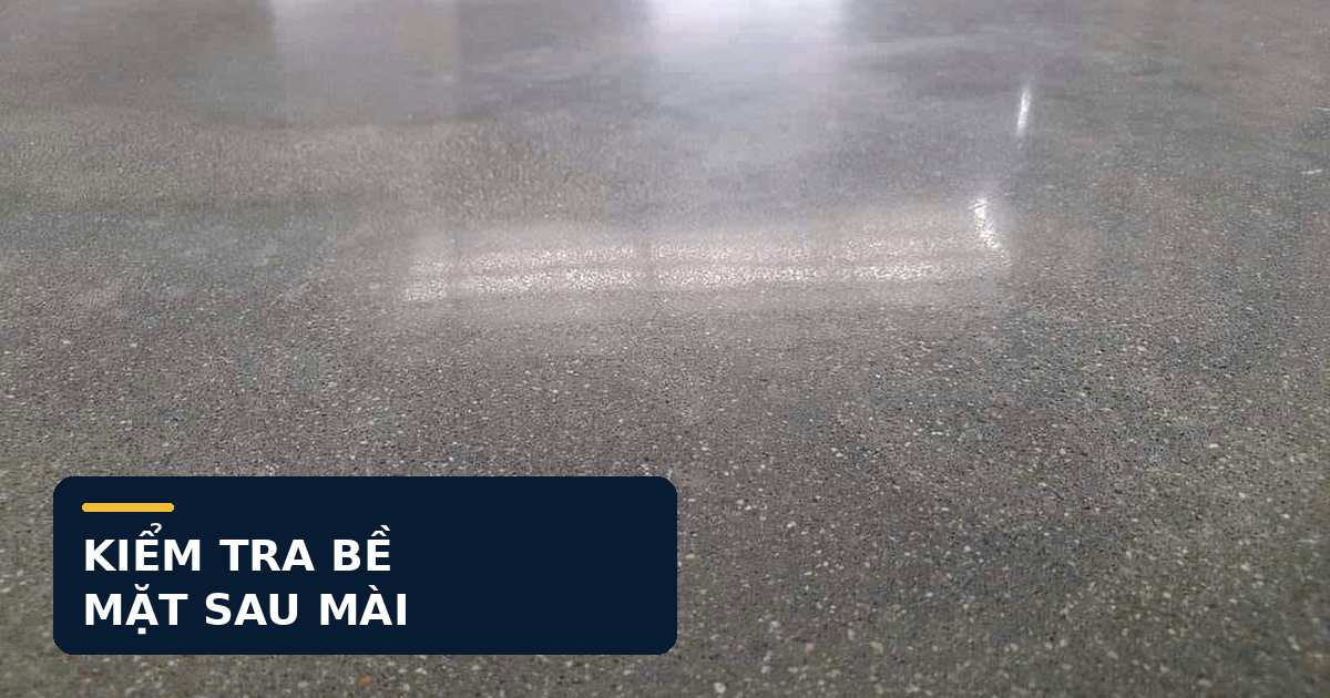 Bề mặt bê tông sau các cấp mài và đánh bóng