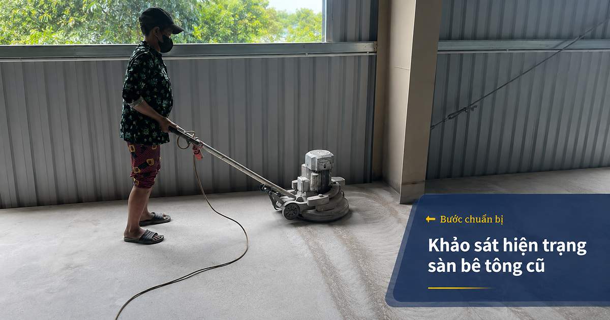 Khảo sát và mài phục hồi sàn bê tông cũ Đánh bóng lại sàn bê tông cũ bằng máy mài chuyên dụng