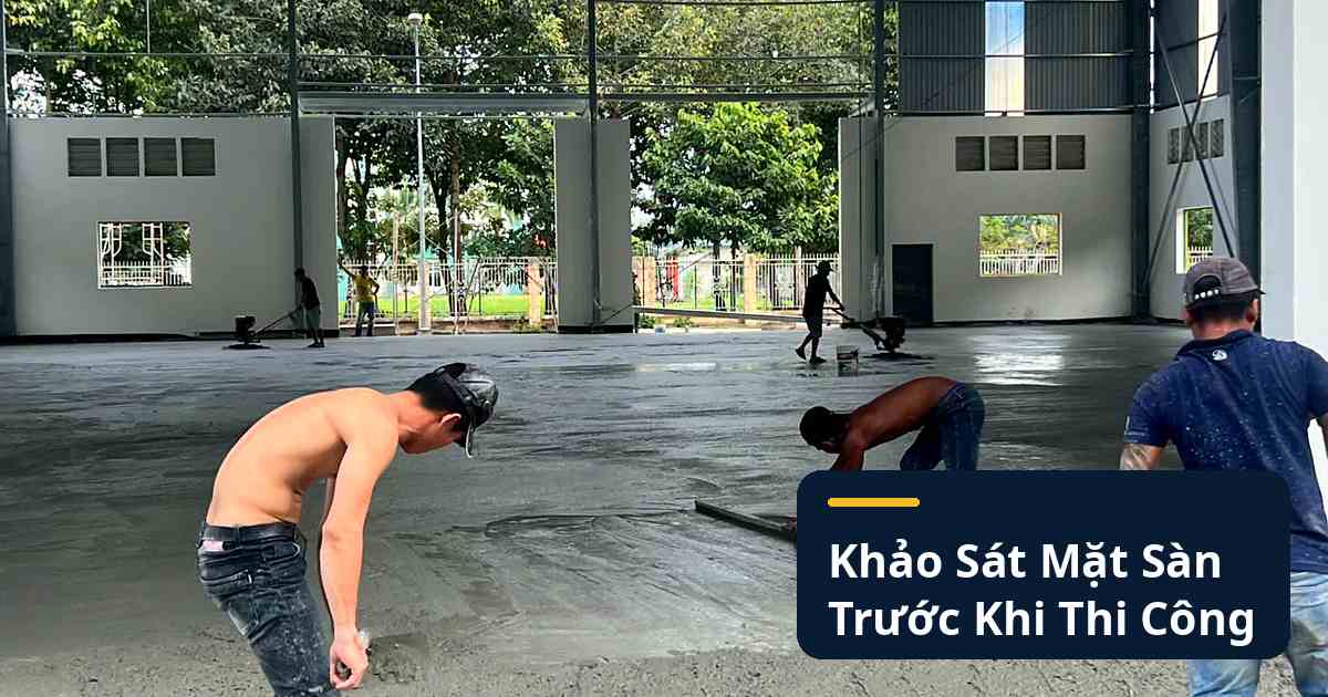Khảo sát hiện trạng trước khi chọn độ bóng sàn kho xưởng tại Tây Ninh