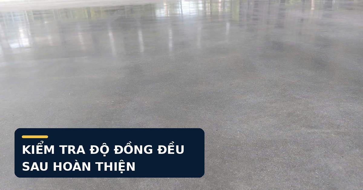 Kiểm tra độ đồng đều của sàn bê tông sau hoàn thiện Mặt sàn bê tông sau khi mài và đánh bóng hoàn thiện