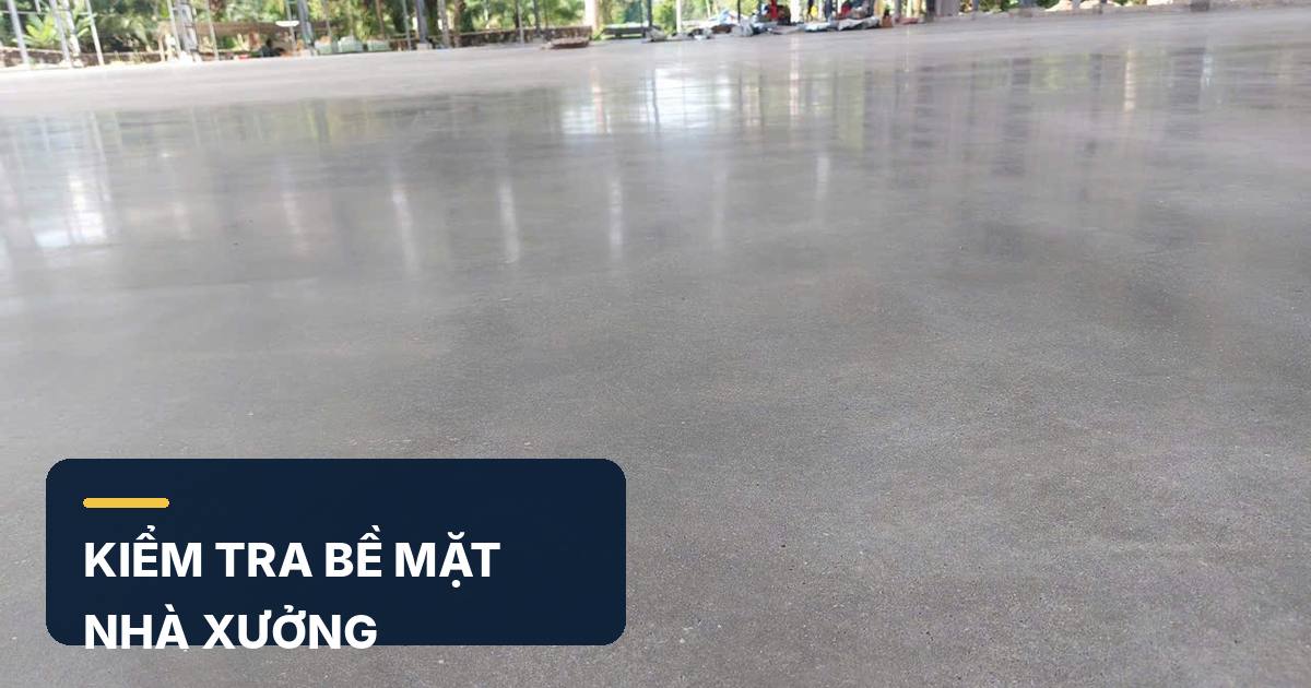 Kiểm tra sàn sau đánh bóng tại nhà xưởng Long An