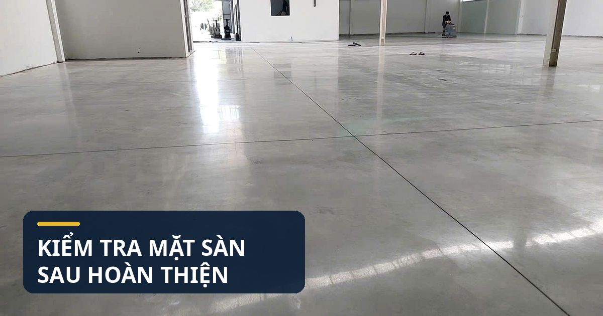 Kiểm tra sàn bê tông sau đánh bóng tại Vũng Tàu Kiểm tra bề mặt sàn sau khi hoàn thiện