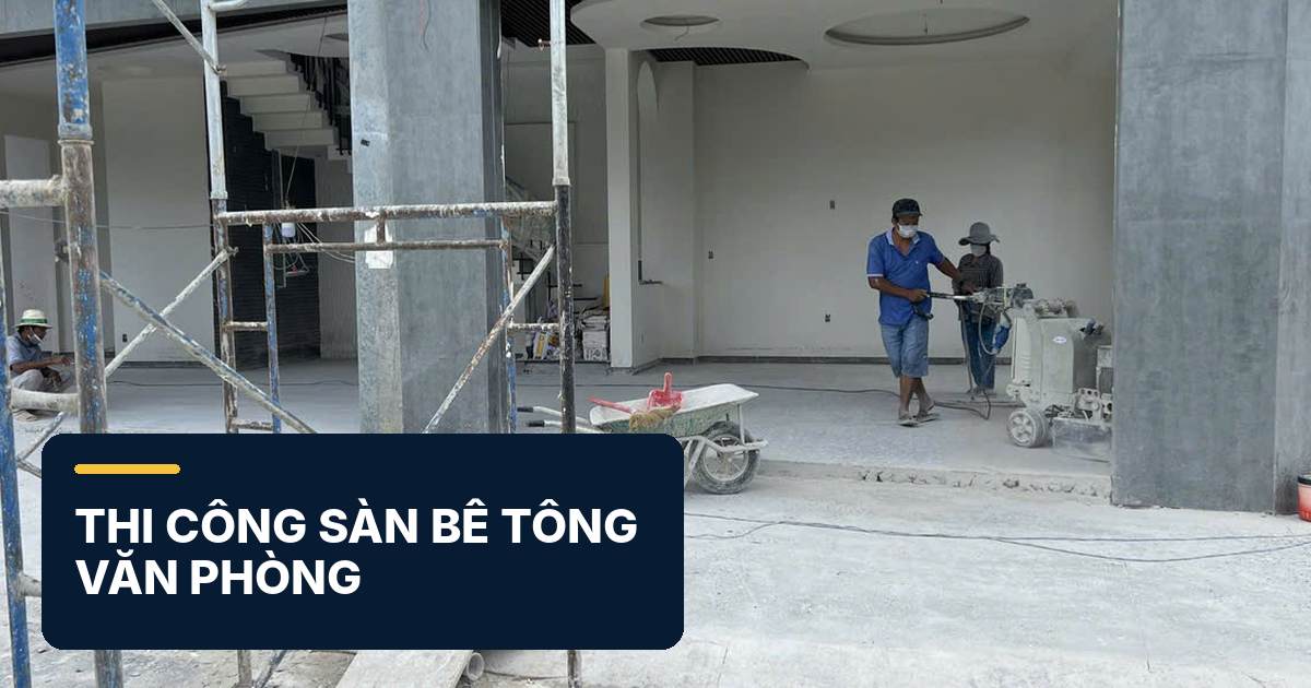 Thi công mài sàn bê tông cho văn phòng phong cách công nghiệp Thi công sàn bê tông phong cách công nghiệp cho văn phòng