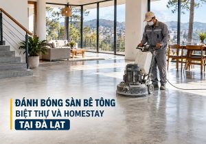 Đánh bóng sàn bê tông biệt thự và homestay tại Đà Lạt