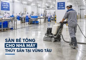 Giải pháp sàn bê tông cho nhà máy thủy sản tại Vũng Tàu