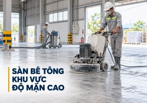 Giải pháp sàn bê tông trong khu vực có độ mặn cao tại Trà Vinh
