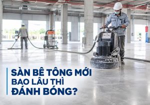 Đánh bóng sàn bê tông mới sau khi đổ bao lâu thì phù hợp?