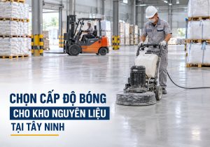 Chọn cấp độ bóng cho kho nguyên liệu tại Tây Ninh