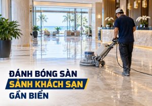 Đánh bóng sàn sảnh khách sạn gần biển tại Vũng Tàu