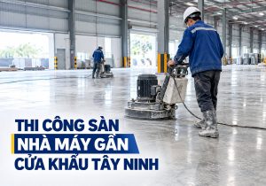 Tổ chức thi công sàn nhà máy gần cửa khẩu Tây Ninh